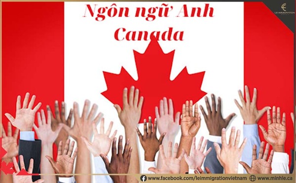 Canada nói tiếng gì? Canada nói tiếng Anh chiếm 60% dân số