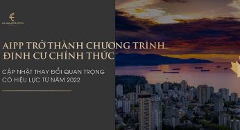 AIP trở thành chương trình định cư chính thức: Cập nhật những thay đổi quan trọng có hiệu lực từ 2022